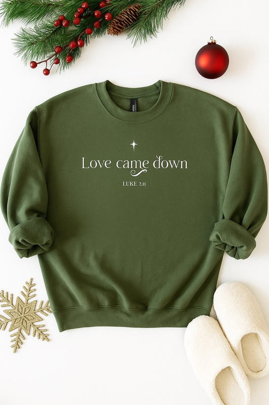 Love Came Down Sweatshirt